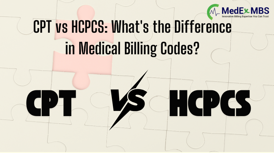 CPT vs HCPCS: What's the Difference in Medical Billing Codes? - MedEx MBS
